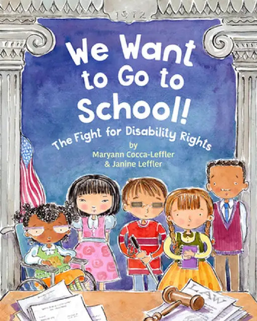 We Want to Go to School!: The Fight for Disability Rights by Maryann Cocca-Leffler