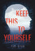 Keep This to Yourself by Tom Ryan