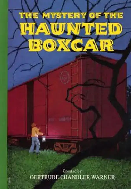 The Mystery of the Haunted Boxcar by Gertrude Chandler Warner