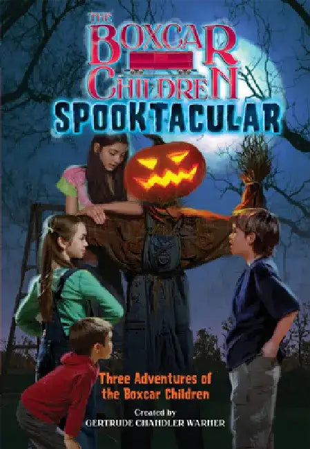 The Boxcar Children Spooktacular Special: The Mystery of the Haunted Boxcar/The Pumpkin Head Mystery/The Zombie Project by Gertrude Chandler Warner