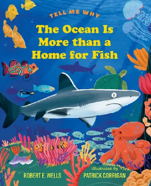 The Ocean Is More Than a Home for Fish by Robert E. Wells