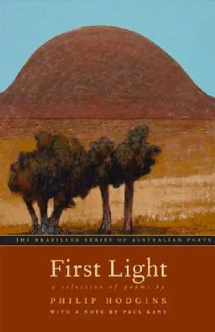 First Light: A Selection of Poems by Philip Hodgins, Paul Kane