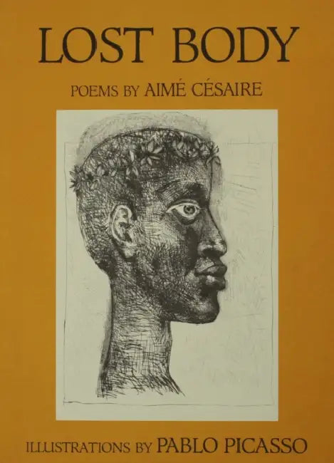 Lost Body (Corps Perdu) by Aimé Césaire, Pablo Picasso, Clayton Eshleman