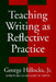 Teaching Writing as Reflective Practice by Jr. Hillocks George