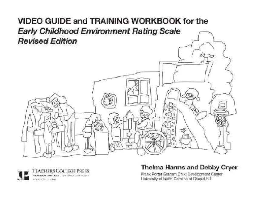 Video Guide and Training Workbook for the Ecers-R by Thelma Harms, Debby Cryer