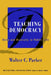 Teaching Democracy: Unity and Diversity in Public Life by Walter C. Parker