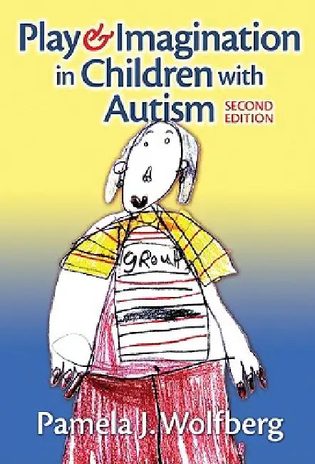 Play and Imagination in Children with Autism by Pamela J. Wolfberg