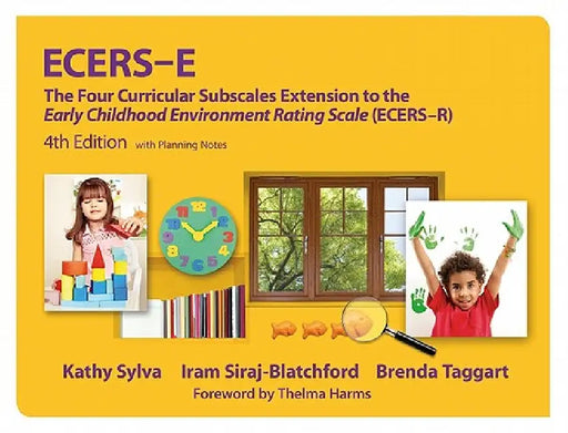 Ecers-E: The Four Curricular Subscales Extension to the Early Childhood Environment Rating Scale (Ecers-R) with Planning Notes by Kathy Sylva, Iram Siraj, Brenda Taggart