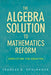 The Algebra Solution to Mathematics Reform: Completing the Equation by Frances R. Spielhagen