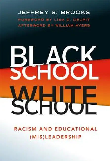 Black School White School: Racism and Educational (Mis) Leadership by Jeffrey S. Brooks