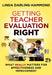 Getting Teacher Evaluation Right: What Really Matters for Effectiveness and Improvement by Linda Darling-Hammond