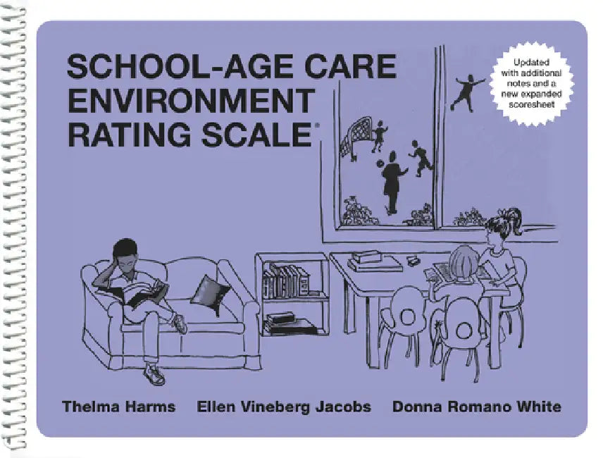 School-Age Care Environment Rating Scale Updated (Sacers) by Thelma Harms, Ellen Vineberg Jacobs, Donna Romano White