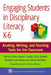 Engaging Students in Disciplinary Literacy, K-6: Reading, Writing, and Teaching Tools for the Classroom by Cynthia H. Brock, Virginia J. Goatley, Taffy E. Raphael
