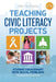 Teaching Civic Literacy Projects: Student Engagement with Social Problems, Grades 4-12 by Shira Eve Epstein, Celia Oyler