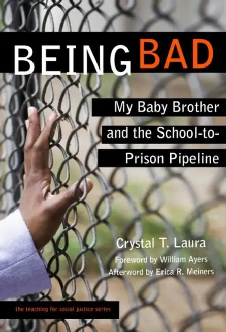 Being Bad: My Baby Brother and the School-To-Prison Pipeline ...