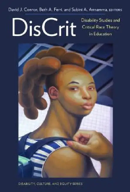 Discrit--Disability Studies and Critical Race Theory in Education by David J. Connor, Beth A. Ferri, Subini A. Annamma
