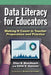 Data Literacy for Educators: Making It Count in Teacher Preparation and Practice by Ellen B. Mandinach, Edith S. Gummer, Barbara Schneider