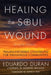 Healing the Soul Wound: Trauma-Informed Counseling for Indigenous Communities by Eduardo Duran, Allen E. Ivey