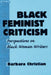 Black Feminist Criticism: Perspectives on Black Women Writers by Barbara Christian
