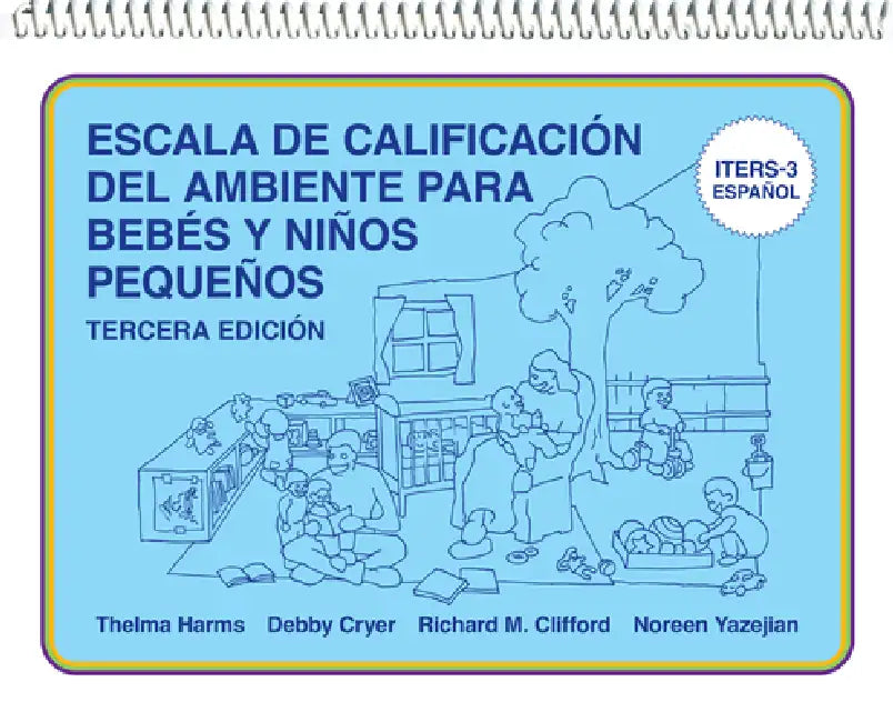 Escala de Calificación del Ambiente Para Bebés Y Niños Pequeños: (Iters-3 Español) by Thelma Harms, Debby Cryer, Richard M. Clifford