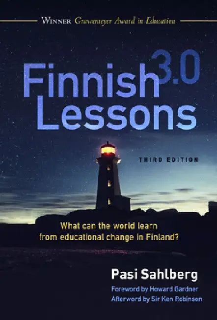 Finnish Lessons 3.0: What Can the World Learn from Educational Change in Finland? by Pasi Sahlberg