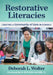 Restorative Literacies: Creating a Community of Care in Schools by Deborah L. Wolter, H. Richard Milner IV