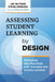 Assessing Student Learning by Design: Principles and Practices for Teachers and School Leaders by Jay McTighe, Steve Ferrara, Susan Brookhart