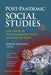 Post-Pandemic Social Studies: How Covid-19 Has Changed the World and How We Teach by Wayne Journell, Joel Westheimer, Tyrone C. Howard