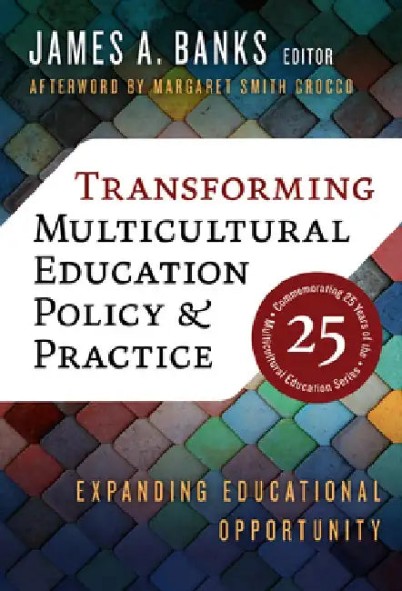 Transforming Multicultural Education Policy and Practice: Expanding Educational Opportunity by James a. Banks