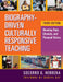 Biography-Driven Culturally Responsive Teaching: Honoring Race, Ethnicity, and Personal History by Socorro G. Herrera, Geneva Gay