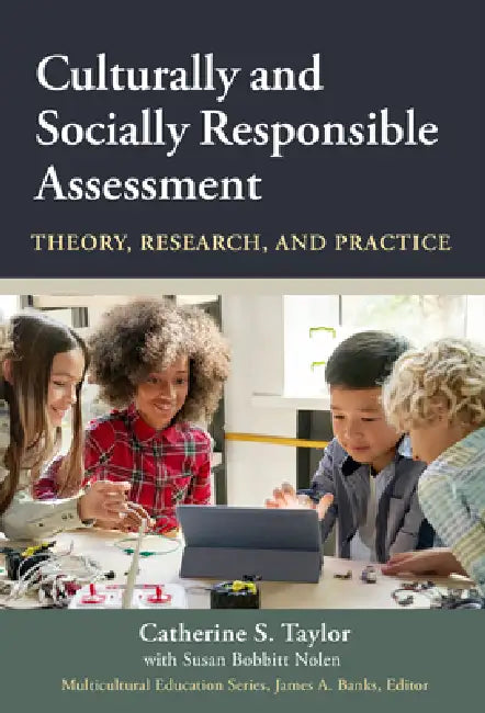 Culturally and Socially Responsible Assessment: Theory, Research, and Practice by Catherine S. Taylor, Susan Bobbitt Nolen
