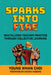 Sparks Into Fire: Revitalizing Teacher Practice Through Collective Learning by Young Whan Choi, Ericka Huggins