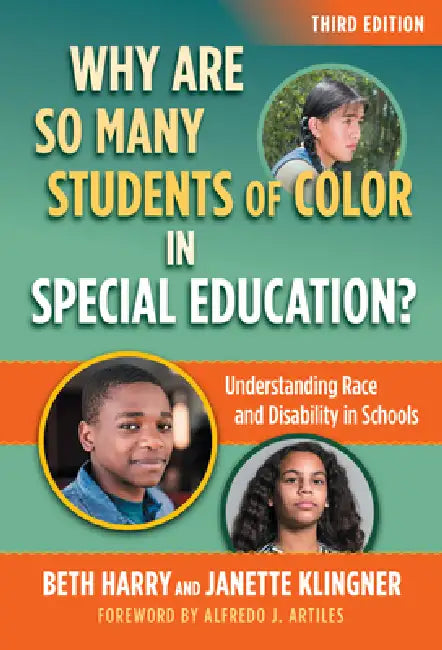 Why Are So Many Students of Color in Special Education?: Understanding Race and Disability in Schools by Beth Harry, Janette Klingner, Alfredo J. Artiles