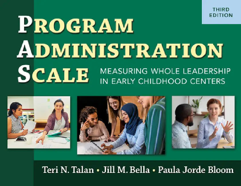 Program Administration Scale (Pas): Measuring Whole Leadership in Early Childhood Centers by Teri N. Talan