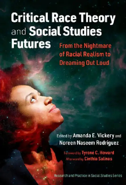 Critical Race Theory and Social Studies Futures: From the Nightmare of Racial Realism to Dreaming Out Loud by Amanda E. Vickery