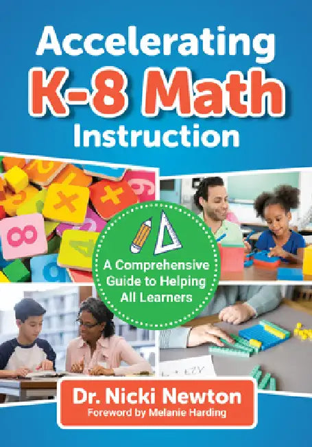 Accelerating K-8 Math Instruction: A Comprehensive Guide to Helping All Learners by Nicki Newton, Melanie Harding