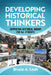 Developing Historical Thinkers: Supporting Historical Inquiry for All Students by Bruce A. Lesh