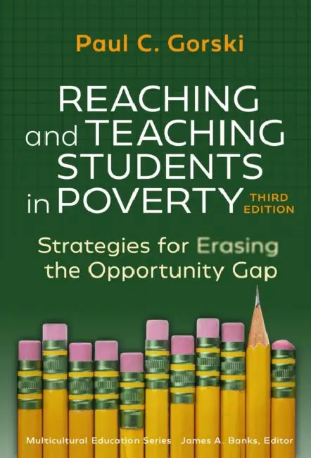 Reaching and Teaching Students in Poverty: Strategies for Erasing the Opportunity Gap by Paul C. Gorski
