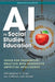 AI in Social Studies Education: Tools for Thoughtful Practice with Generative Artificial Intelligence by Christopher H. Clark