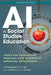 AI in Social Studies Education: Tools for Thoughtful Practice with Generative Artificial Intelligence by Christopher H. Clark, Cathryn Van Kessel, Kent Den Heyer