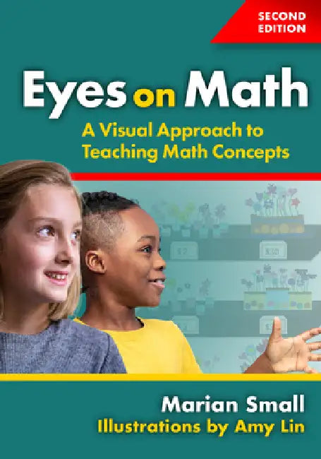 Eyes on Math: A Visual Approach to Teaching Math Concepts by Marian Small, Amy Lin