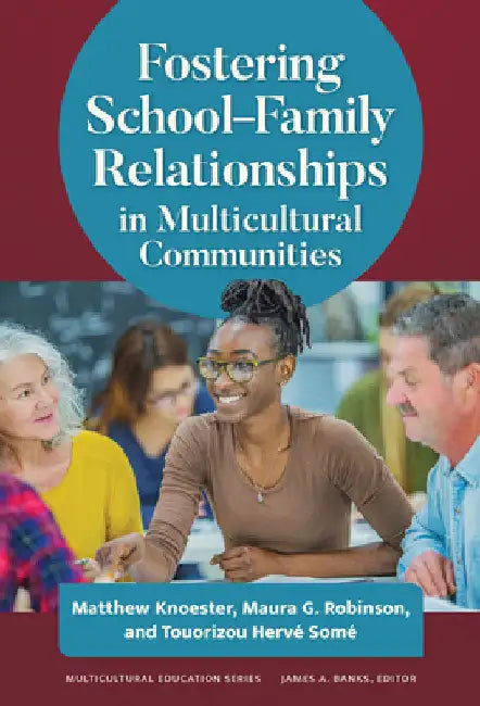 Fostering School-Family Relationships in Multicultural Communities by Matthew Knoester