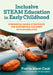 Inclusive Steam Education in Early Childhood: Strengths-Based Strategies for Supporting Children with Disabilities by Yvette MerÃ©-Cook