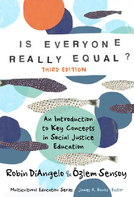 Is Everyone Really Equal?: An Introduction to Key Concepts in Social Justice Education by Robin Diangelo, Özlem Sensoy