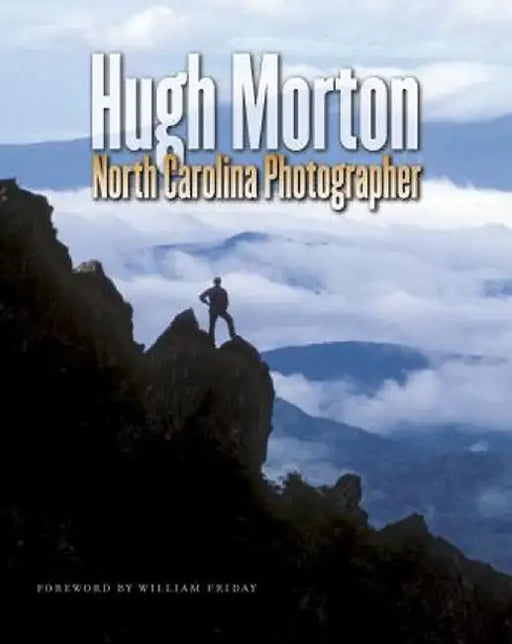 Hugh Morton: North Carolina Photographer by Hugh Morton