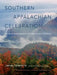 Southern Appalachian Celebration: In Praise of Ancient Mountains, Old-Growth Forests, and Wilderness by James Valentine