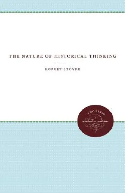 The Nature of Historical Thinking by Robert Stover
