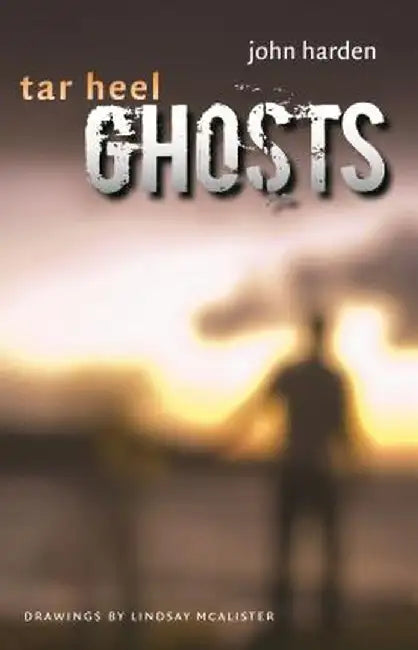 Tar Heel Ghosts by John W. Harden