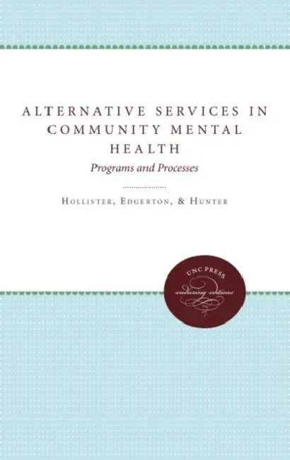 Alternative Services in Community Mental Health: Programs and Processes by William G. Hollister, J. Wilbert Edgerton, Rebecca H. Hunter