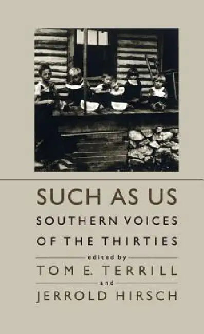 Such as Us: Southern Voices of the Thirties by Tom E. Terrill, Jerrold Hirsch